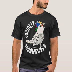 Camiseta Loro squawkward socialmente I Goffins Cockatoo