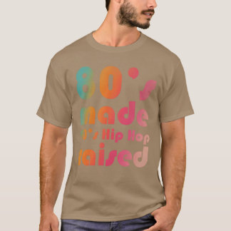 Camiseta Los 80 hicieron que el Hip Hop de los 90 criara vi