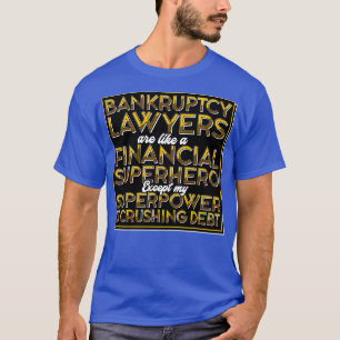 Camiseta Los Abogados De Quiebras Son Como Un Superhéroe Fi