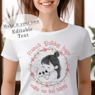 Camiseta Los abrazos al Bulldog francés me hacen sentir fel