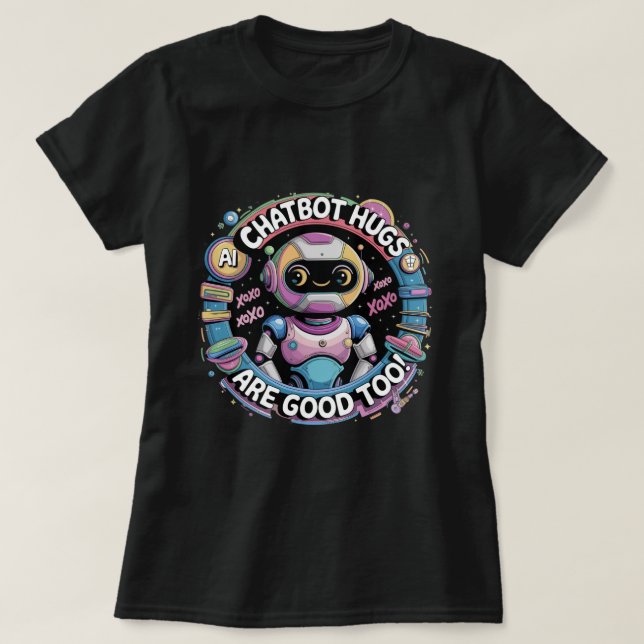 Camiseta Los Abrazos De Chatbot También Son Buenos Para Los (Diseño del anverso)