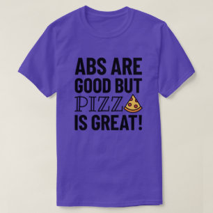 Camiseta Los abs son buenos pero la pizza   Cita divertida 