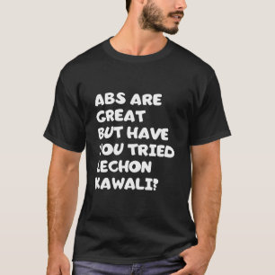 Camiseta Los abs son geniales pero ¿has intentado lechon k