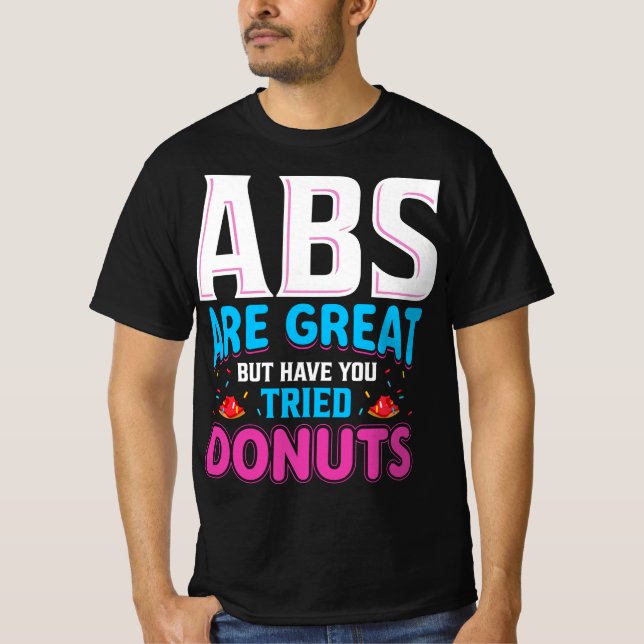 Camiseta Los Abs Son Grandes Pero ¿Has Intentado Donuts? (Anverso)