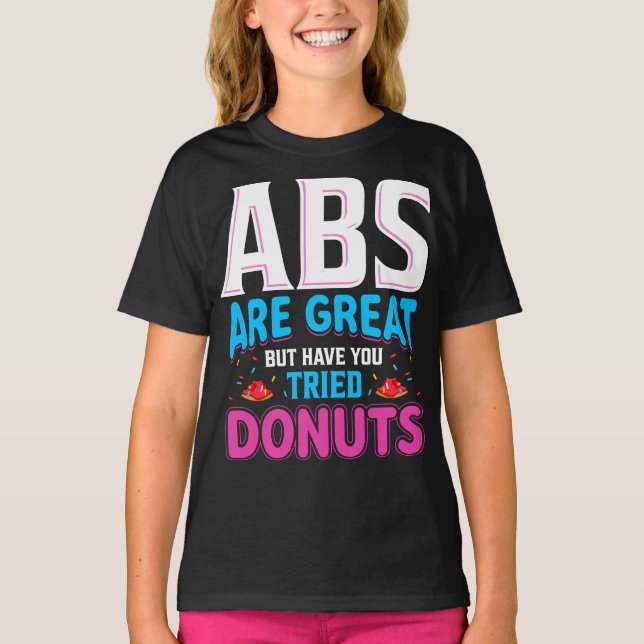 Camiseta Los Abs Son Grandes Pero ¿Has Intentado Donuts? (Anverso)