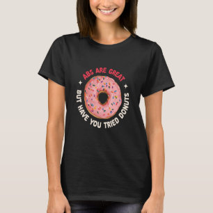 Camiseta Los Abs Son Grandes Pero Has Intentado Donuts Musc