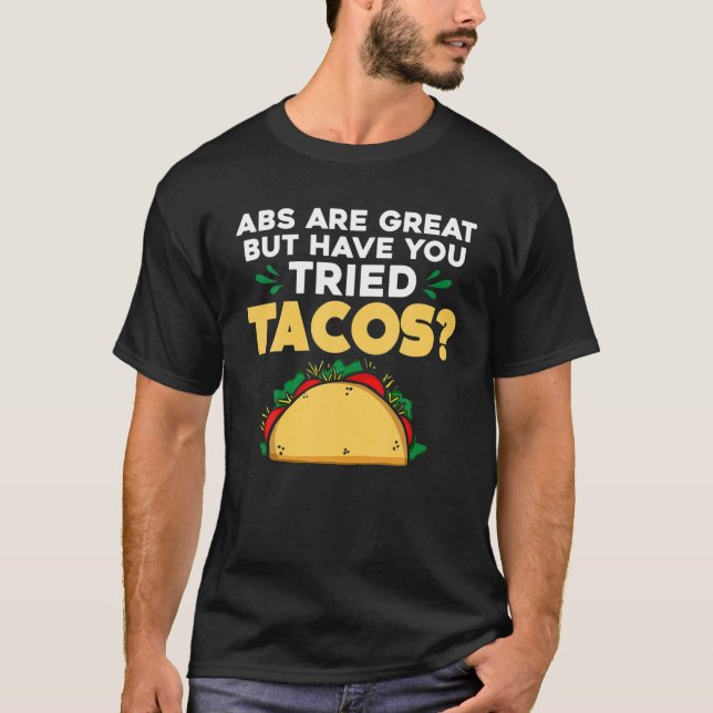 Camiseta Los Abs Son Grandes Pero Has Intentado Tacos Tacos (Anverso)