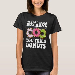 Camiseta Los abs son grandes, pero has probado Donuts y Gym