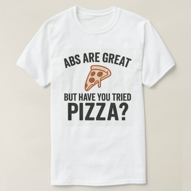 Camiseta Los Abs Son Grandes, Pero ¿Has Probado La Pizza? (Diseño del anverso)