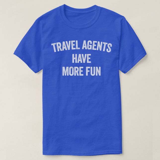 CAMISETA LOS AGENTES DE VIAJE TIENEN MÁS DIVERSIÓN (Diseño del anverso)