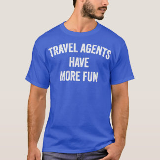CAMISETA LOS AGENTES DE VIAJE TIENEN MÁS DIVERSIÓN