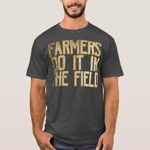 Camiseta Los agricultores lo hacen en el campo