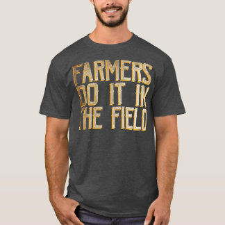 Camiseta Los agricultores lo hacen en el campo