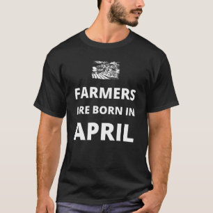 Camiseta Los agricultores nacen en abril