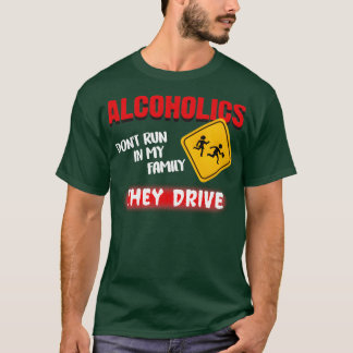 Camiseta Los Alcohólicos No Corren En Mi Familia Conducen