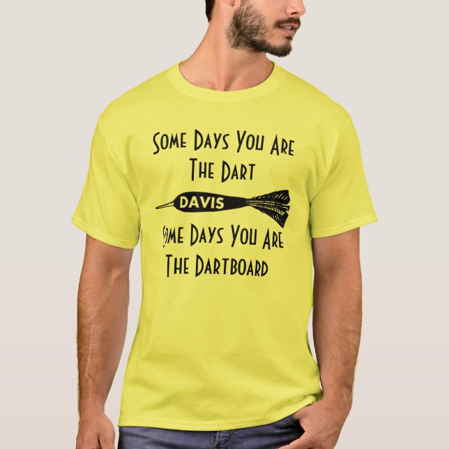 Camiseta Los altos dardos de Davis algunos días usted es la (Anverso)