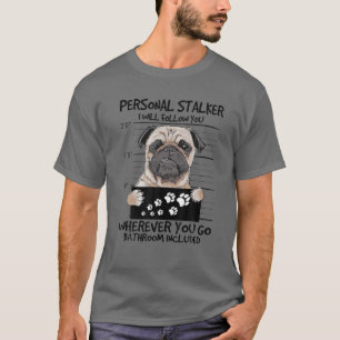 Camiseta Los amantes de los perros graciosos Pug Dog Stalke