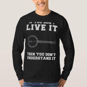 Camiseta Los amantes del banjo se deleitan: Si no lo vives,