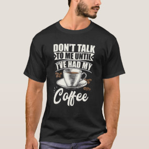 Camiseta Los amantes del café no me hablan hasta que tenga 