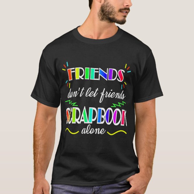 Camiseta Los amigos de Scrapbooking no dejan el regalo de (Anverso)
