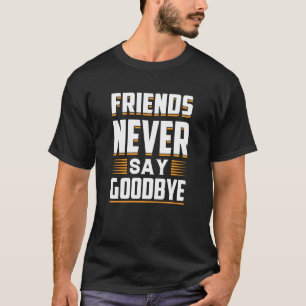 Camiseta Los amigos nunca dicen adiós Lealtad