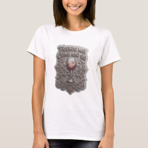 CAMISETA LOS AMIGOS PUEDEN IR Y VENIR PERO EL VINO SIEMPRE