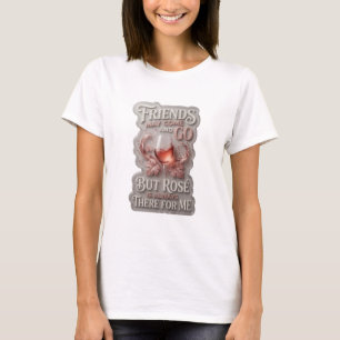 CAMISETA LOS AMIGOS PUEDEN IR Y VENIR PERO ROSÉ SIEMPRE EST