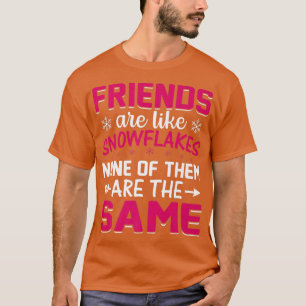 Camiseta Los Amigos Son Como Los Copos De Nieve, Ninguno De