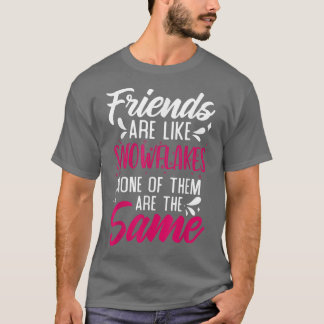 Camiseta Los Amigos Son Como Los Copos De Nieve, Ninguno De