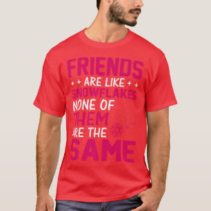 Camiseta Los Amigos Son Como Los Copos De Nieve, Ninguno De