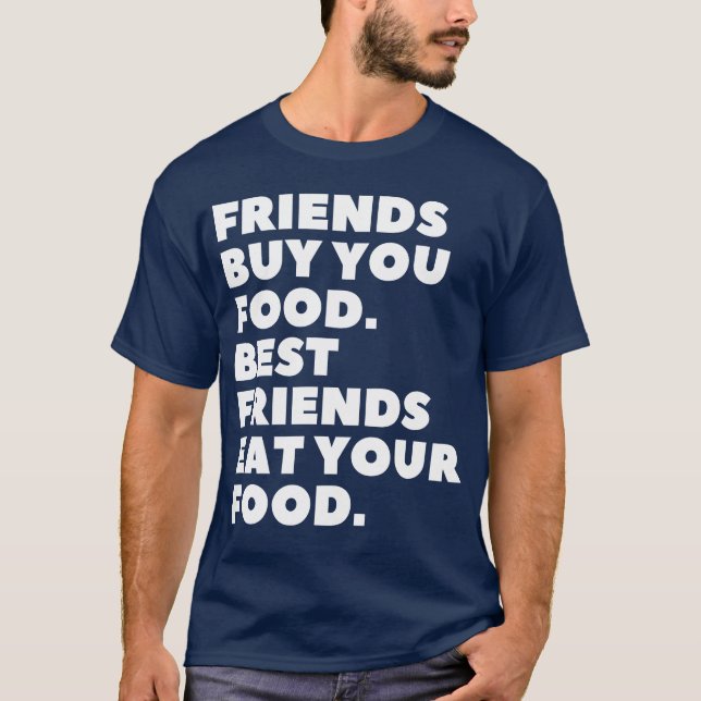 Camiseta Los amigos te compran comida Los mejores amigos co (Anverso)