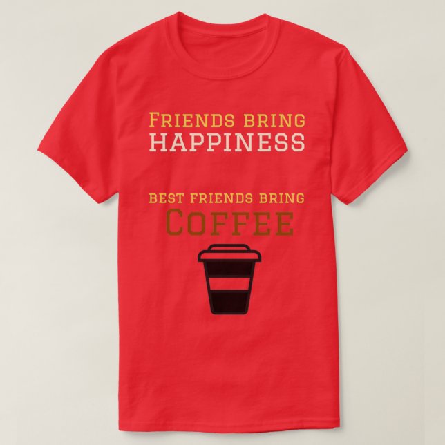 Camiseta Los amigos traen la felicidad los mejores amigos t (Diseño del anverso)