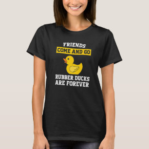 Camiseta los amigos vienen y van patos de goma son para sie