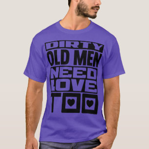 Camiseta Los ancianos sucios también necesitan amor