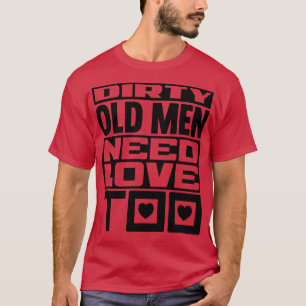 Camiseta Los ancianos sucios también necesitan amor