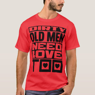 Camiseta Los ancianos sucios también necesitan amor