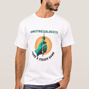 Camiseta Los anestesiólogos tienen una mano firme, la anest