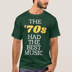 Camiseta Los años 70 tuvieron la mejor canción musical de l