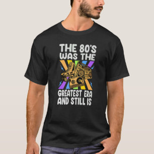 Camiseta Los años 80 fueron la mayor era y aún es retro