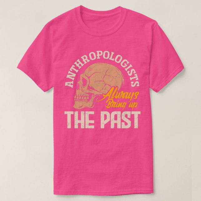 Camiseta Los Antropólogos De Antropología Siempre Hacen Que (Diseño del anverso)