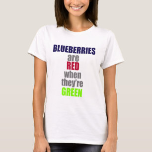Camiseta Los arándanos son rojos cuando son verdes