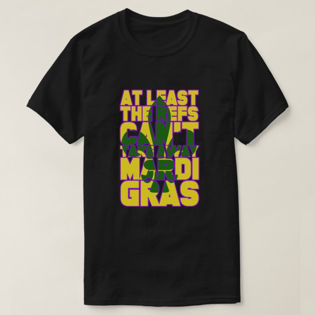 Camiseta Los Árbitros No Pueden Quitar el Mardi Gras Divert (Diseño del anverso)