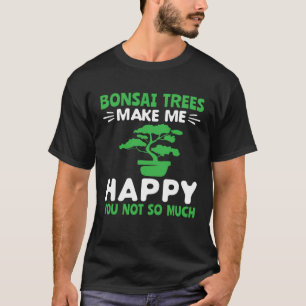 Camiseta Los árboles bonsái me hacen feliz podar jardinería