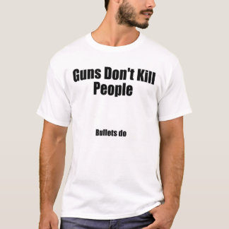 Camiseta Los "armas no matan a gente… ¡Las balas hacen" ah