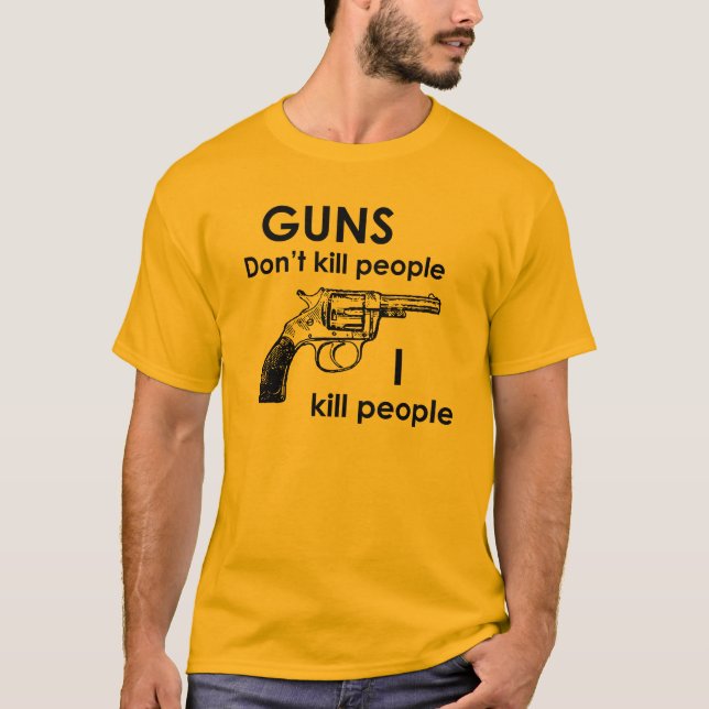 Camiseta Los armas no matan a gente que mato a gente (Anverso)