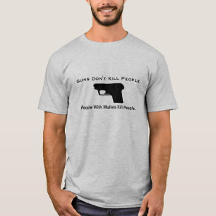 Camiseta Los armas no matan a la gente, gente con el