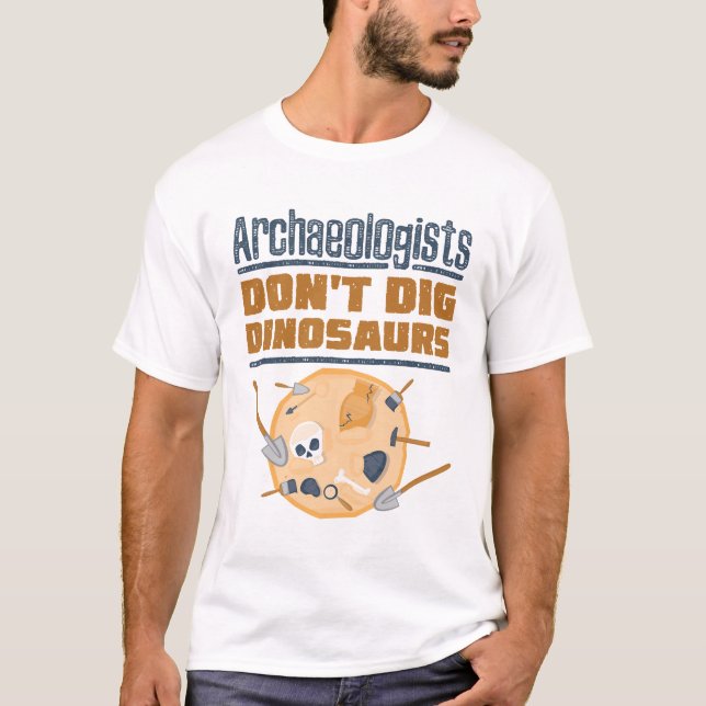 Camiseta Los arqueólogos no excavan dinosaurios Arqueología (Anverso)