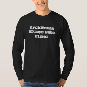 Camiseta Los Arquitectos Siempre Tienen Texto De Planes