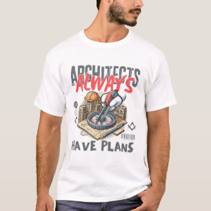 Camiseta Los arquitectos siempre tienen un plan