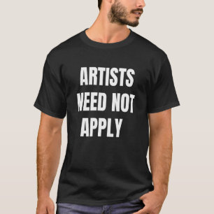 Camiseta Los Artistas No Necesitan Aplicar El Arte Distópic